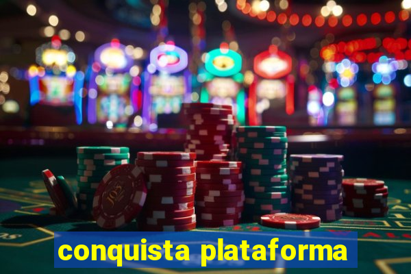 conquista plataforma